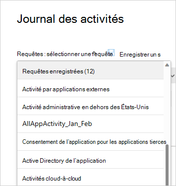 Capture d’écran de la liste des requêtes enregistrées dans laquelle vous sélectionnez une requête d’activité enregistrée précédemment à réutiliser.
