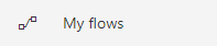 Le bouton Mes flux dans Power Automate
