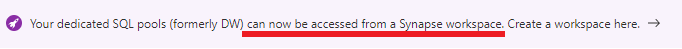 Azure 入口網站的螢幕擷取畫面，顯示紫色橫幅提醒您，現在可以從 Synapse 工作區存取您的專用 SQL 集區 (先前稱為 SQL DW)。